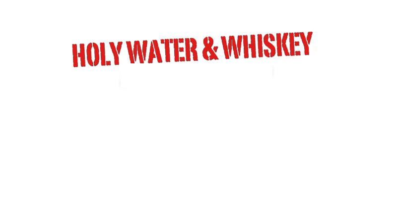 Holy Water & Whiskey®
Join us on FAceBook!
